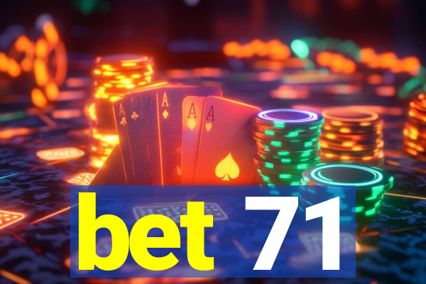 bet 71